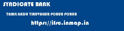SYNDICATE BANK  TAMIL NADU TIRUVALLUR PORUR PORUR  ifsc code